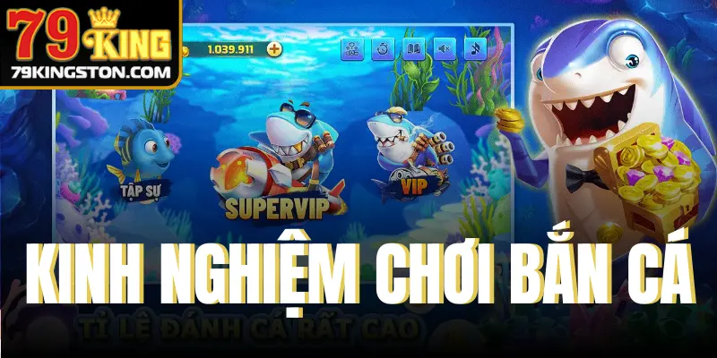 kinh nghiệm chơi bắn cá